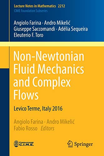 Non-Newtonian Fluid Mechanics and Complex Flows: Levico Terme, Italy 2016 (Lecture Notes in Mathematics, 2212)