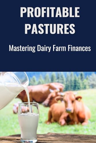 Profitable Pastures: Mastering Dairy Farm Finances