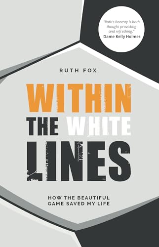 Within the White Lines: How the Beautiful Game Saved My Life (The Inspirational Series)