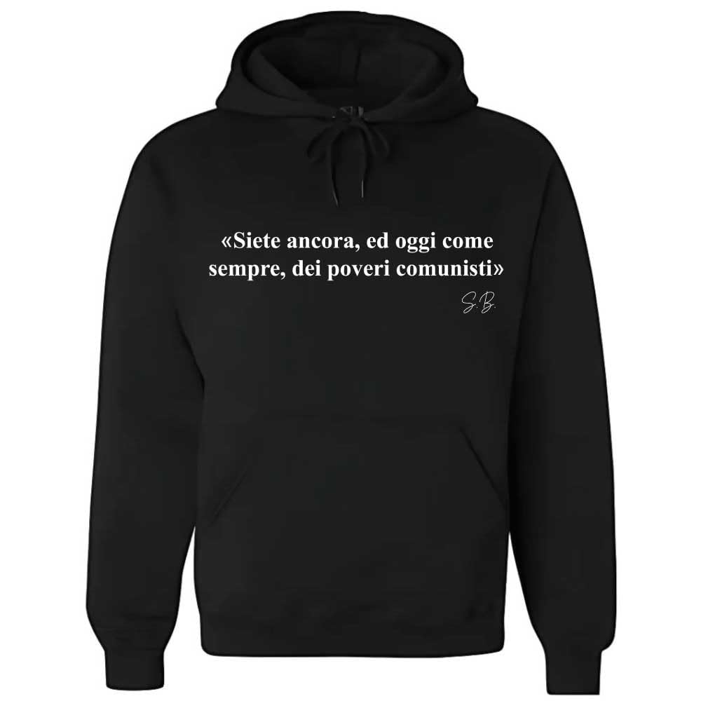 Felpa con cappuccio e frase "Siete ancora, ed oggi come sempre, dei poveri comunisti" NM (Nero, L)