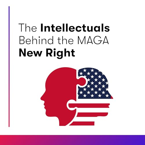 The Intellectuals Behind the MAGA New Right