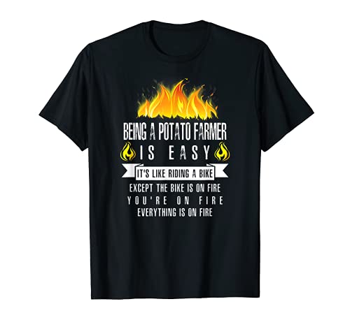 Ser un granjero de patatas es fácil (en fuego) cultivo divertido Camiseta