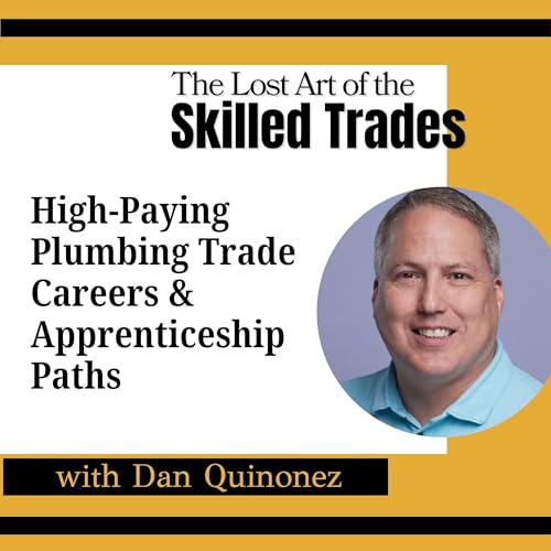 High-Paying Plumbing Trade Careers & Apprenticeship Paths w/ Daniel Quinonez