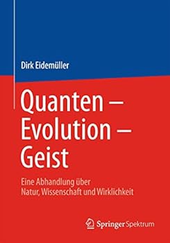Paperback Quanten - Evolution - Geist: Eine Abhandlung Über Natur, Wissenschaft Und Wirklichkeit [German] Book