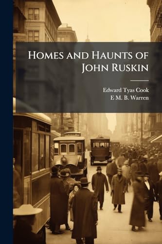 Homes and Haunts of John Ruskin