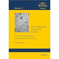 Die Grenzorganisation Der Spatantiken Kyrenaika: Studien Zu Den Militarreformen Unter Anastasius I. (491-518 N. Chr.) (German Edition) 3963272643 Book Cover