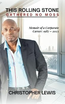 Paperback This Rolling Stone Gathered No Moss: Memoir of a Corporate Career: 1987-2023 Book