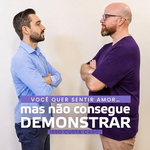 Tem gente que ama&hellip; mas parece fria | Podcast Sem M&aacute;scaras #5
