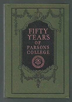 Hardcover Fifty years of Parsons College, 1875-1925 Book