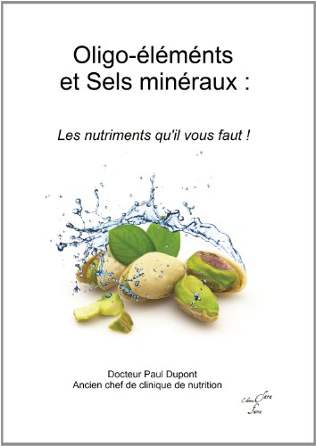 Oligo-éléments et Sels minéraux ; Les nutriments qu'il vous faut Gratuit