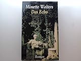 Das Echo : Roman. - Walters Minette und Aus dem Engl. Mechtild Sandberg-Ciletti