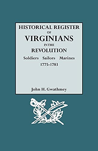 Historical Register of Virginians in the Revolution: Soldiers, Sailors, Marines, 1775-1783