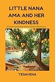 nana  Little Nana Ama and her kindness: A heartwarming story about kindness (English Edition)