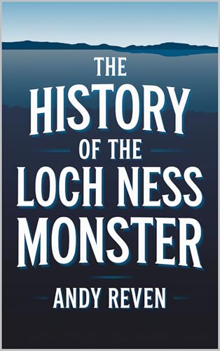 The History of the Loch Ness Monster