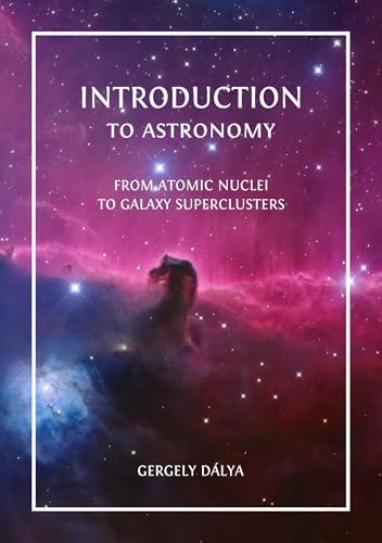 Introduction to Astronomy: From Atomic Nuclei to Galaxy Superclusters
