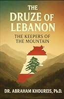 The Druze of Lebanon: The Keepers of the Mountain (Lebanon: People and Cultures Series) 1966837755 Book Cover