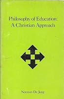Philosophy of education: A Christian approach B0006CZKNE Book Cover