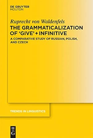 The Grammaticalization of 'Give' + Infinitive: A Comparative Study of Russian, Polish, and Czech: 256 book cover