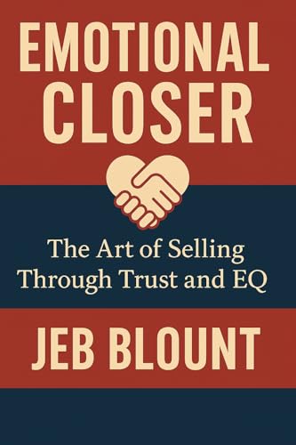 Emotional Closer: The Art of Selling Through Trust and EQ