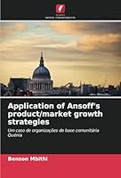 Application of Ansoff's product/market growth strategies: Um caso de organizações de base comunitária Quénia (Portuguese Edition) 6208652189 Book Cover