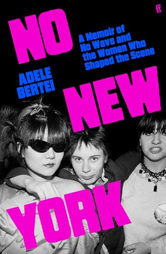 Couverture de No New York: A Memoir of No Wave and the Women Who Shaped the Scene