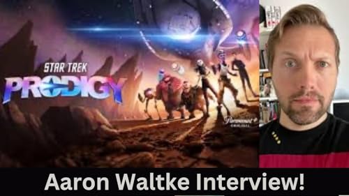 Aaron Waltke Interview! Executive Producer, Producer, writer on Star Trek Prodigy!
