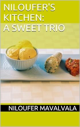 Niloufer's Kitchen: A Sweet Trio