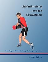 Athletiktraining mit dem Gewichtssack: Grundlagen, Übungskatalog, Trainingsprogramme 3743164620 Book Cover