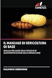 il manuale di sericoltura di base: (cellula del dado delle tecniche di allevamento di base della sericoltura)