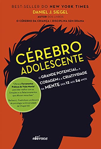Cérebro do Adolescente: O grande potencial, a coragem e a criatividade da mente dos 12 aos 24 anos (Portuguese Edition)