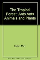 The Tropical Forest: Ants Ants Animals and Plants 069000138X Book Cover