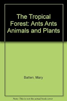Hardcover The Tropical Forest: Ants Ants Animals and Plants Book