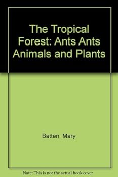 Hardcover The Tropical Forest: Ants, Ants, Animals, & Plants Book