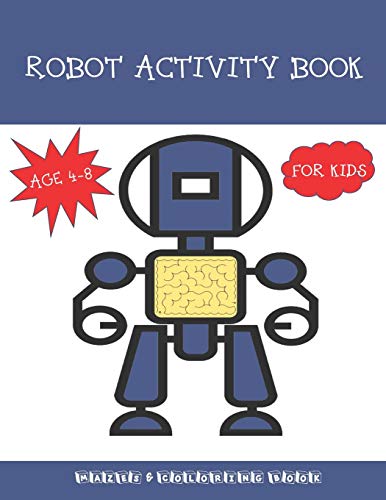 Robot Activity Book for Kids Ages 4-8: Mazes & Coloring Book: 80 Puzzles to Keep Kids Busy