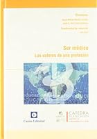 Ser médico: Los valores de una profesión (Cátedra de Educación Médica) (Spanish Edition) 8472095835 Book Cover
