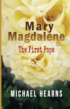 Mary Magdalene: The First Pope