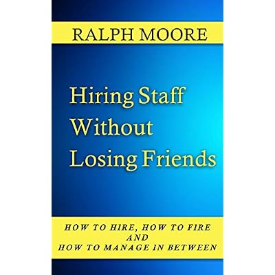 Hiring Staff Without Losing Friends
