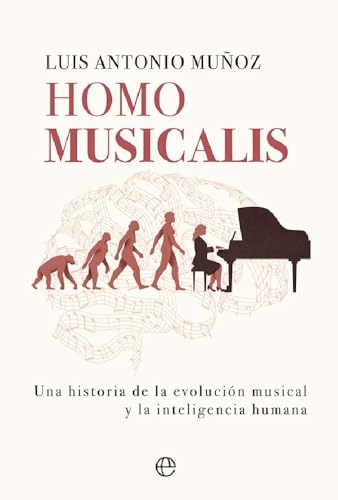 Homo musicalis: Una historia de la evolución musical y la inteligencia humana (SIN COLECCION)