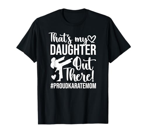 That's My Daughter Proud Karate Mom Karate Mother T-Shirt