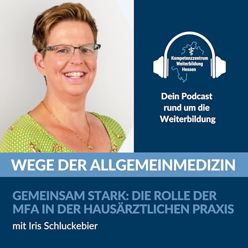 Gemeinsam stark: Die Rolle der MFA in der haus&auml;rztlichen Praxis- mit Iris Schluckebier
