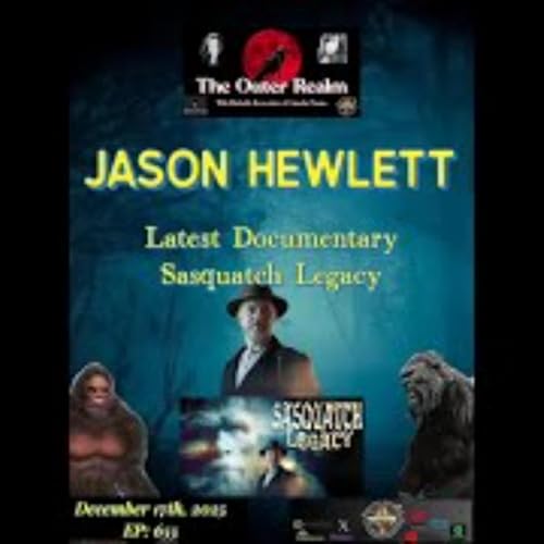 The Outer Realm - NEW Documentary -Sasquatch Legacy with Jason Hewlett