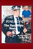 Working on the Railroad: The Earl Witte Story