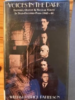 Voices in the Dark: Esoteric, Occult & Secular Voices in Nazi-Occupied Paris, 1940-44