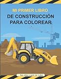  Mi primer libro de construcción para colorear - Para niños a partir de 3 años: Libro para colorear de construcción - 38 páginas de vehículos de obra, ... grúa y mucho más - Regalo para niños pequeños