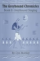 Greyhound Singing: Book II in the Greyhound Chronicles 0972413650 Book Cover