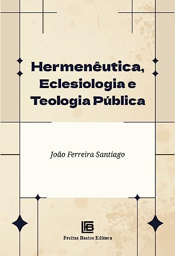 Hermenêutica, Eclesiologia e Teologia Pública:
