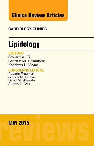 Lipidology, An Issue of Cardiology Clinics (Volume 33-2) (The Clinics: Internal Medicine, Volume 33-2) 1st Edition