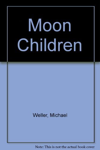 Moon Children by Michael Weller (1988-02-01) B01N7NLCQK Book Cover