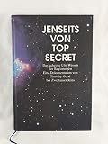 Jenseits von Top Secret. Das geheime Ufo-Wissen der Regierungen. Eine Dokumentation. ...