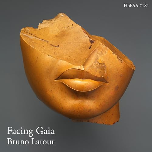 #181 Facing Gaia: Lectures on the Political Theology of Nature by Bruno Latour, Gifford Lecture Series 2013